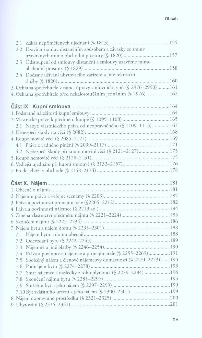 2.1 Z ákaz nepřim ěřených u je d n á n í ( 1 8 1 3 )... 155 2.2 U zavírání sm luv d istan čn ím zp ů so b em a závazky ze sm luv uzavíraných m im o o b c h o d n í p ro sto ry ( 1 8 2 0 )...157 2.