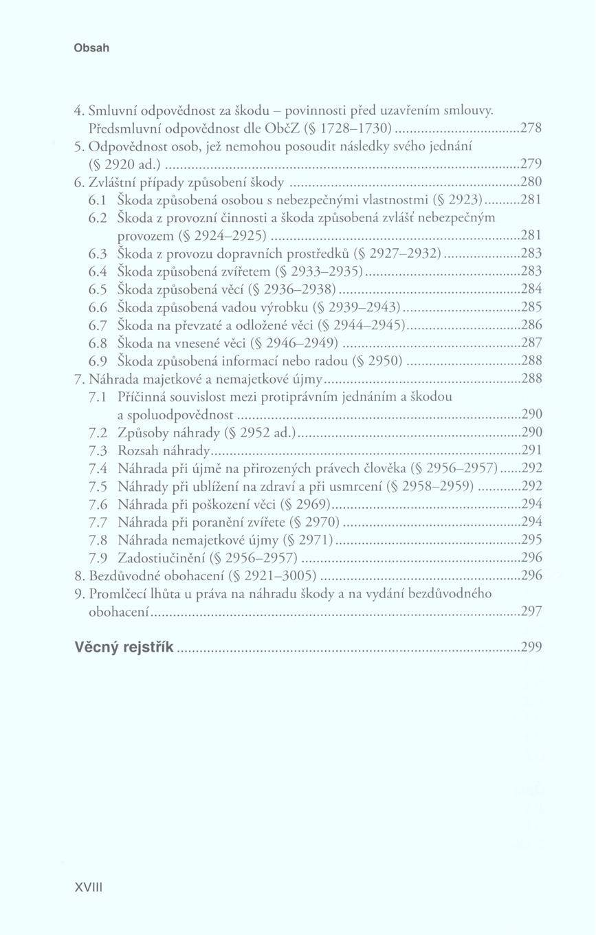 4. S m lu v n í o d p o v ěd n o st za šk o d u - p ovinnosti před uzavřením smlouvy. P řed sm lu v n í o d p o v ědnost d le O b č Z ( 1 7 2 8-1 7 3 0 )... 278 5.