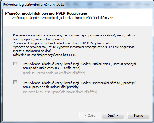 Pokud má uživatel nastaveny stálé prodejní ceny či individuální přirážky a nechce u takto nastavených regulovaných HVLP provádět přepočet dle nových maximálních obchodních přirážek je třeba