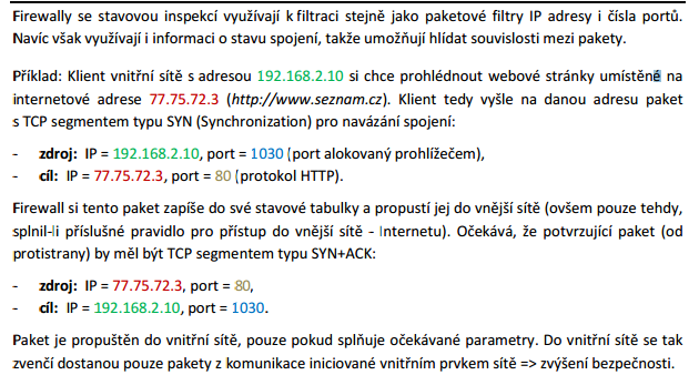 přitom jakýkoliv protokol. Páté pravidlo umožňuje projít všem paketům z vnější sítě, pokud nesou data protokolu HTTP.