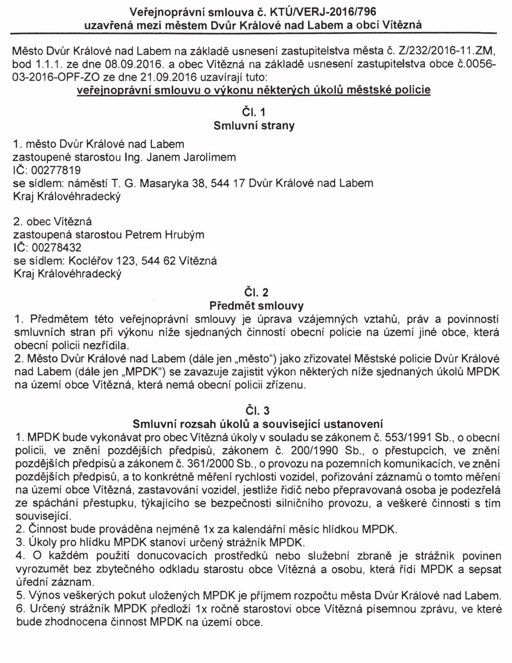 Strana 383 Věstník právních předpisů Královéhradeckého kraje Částka 10/2016 78/VS/2016 Veřejnoprávní smlouva uzavřená mezi městem Dvůr Králové nad Labem a obcí Vítězná