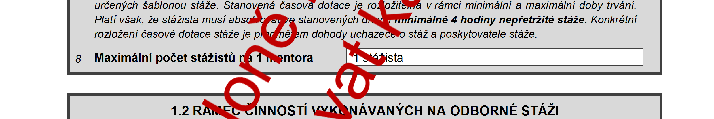 Jedná se o konečnou částku nehledě na to, zda je poskytovatel stáže plátcem či neplátcem DPH. Fixní náklady jsou poskytovateli stáže přiznávány jako veřejná podpora v režimu de minimis.