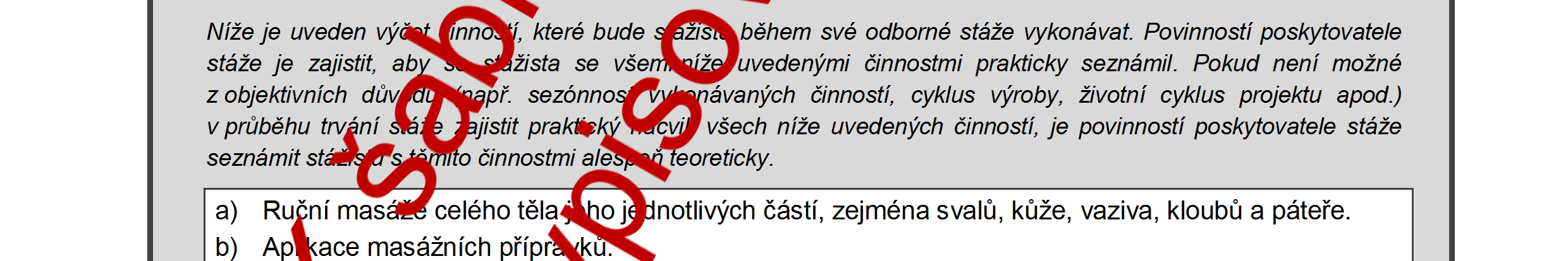 5 Časová dotace 320 hodin 6 Minimální doba trvání 2 měsíce 7 Maximální doba trvání 4 měsíce Časová dotace stáže představuje fixní časový fond, který je stážista povinen absolvovat pro splnění