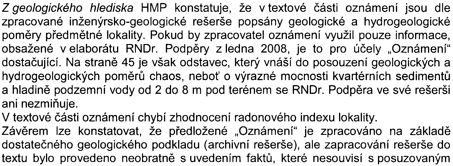 -3z S-MHMP - 543 873/2008/00P NI/E1A/577-2/Lin Z akustického hlediska je hlukové posouzení provedeno velmi zjednodušeným zpùsobem a bez obvyklého kalibraèního mìøení hluku v dané lokalitì a