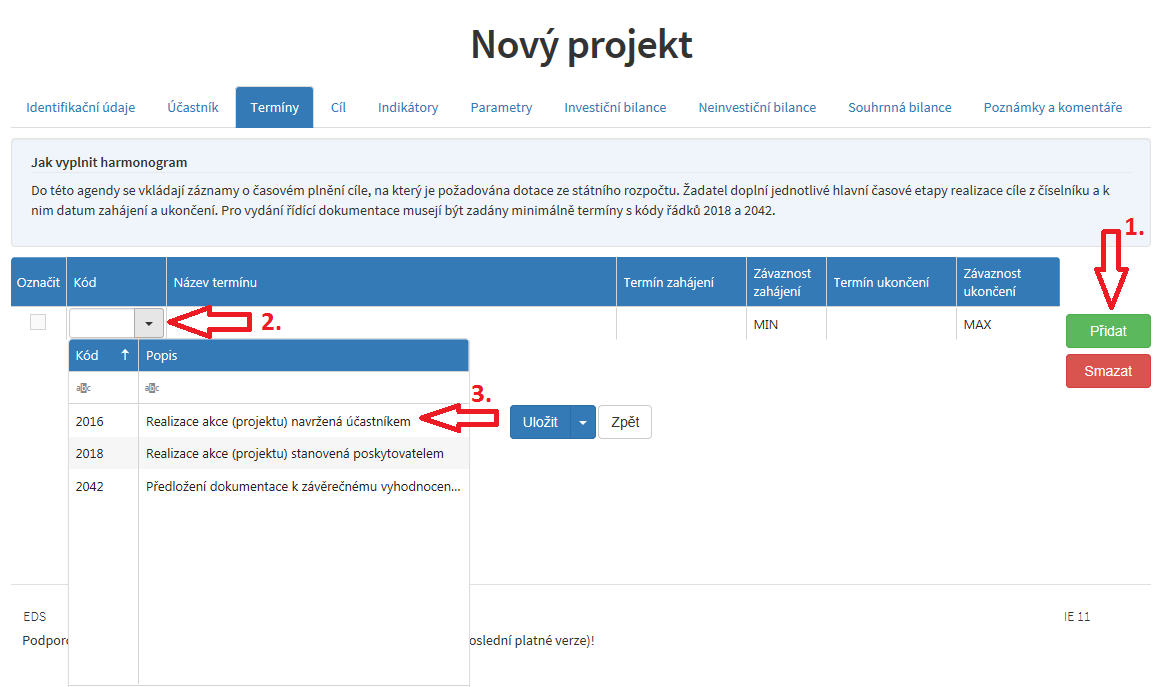 Záložka Termíny Klikněte myší na tlačítko Přidat otevře se řádek v daném okně, tak postupujte pro všechny potřebné řádky.