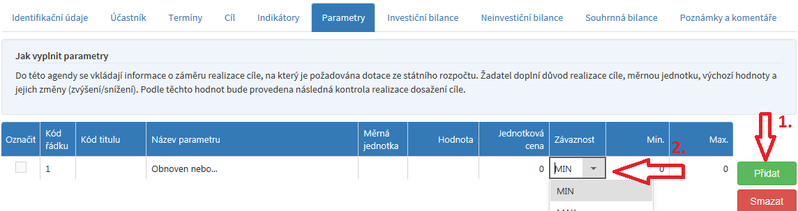 Záložka Parametry Postup vyplnění je shodný jako u záložek Termín a Indikátor, kliknutím na tlačítko Přidat přidáváte řádky, do kterých vyplníte požadované údaje.