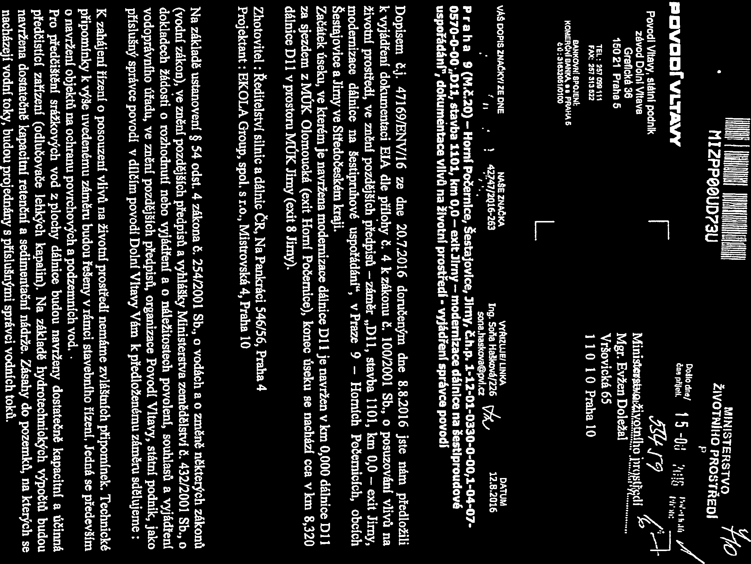 mm. Jimy, exit H TEL s7o99 Vršovická 65 FA)(: 757 313 5 I I O 1 O Praha 10 15021 Praha 5 Mgr. Evžen Doležal závod DolnÍ Vltava Povodl Vltavy, státnl podnik..ý Jp POVDOtVLFAV čoi n?eli. J 5 Or :.
