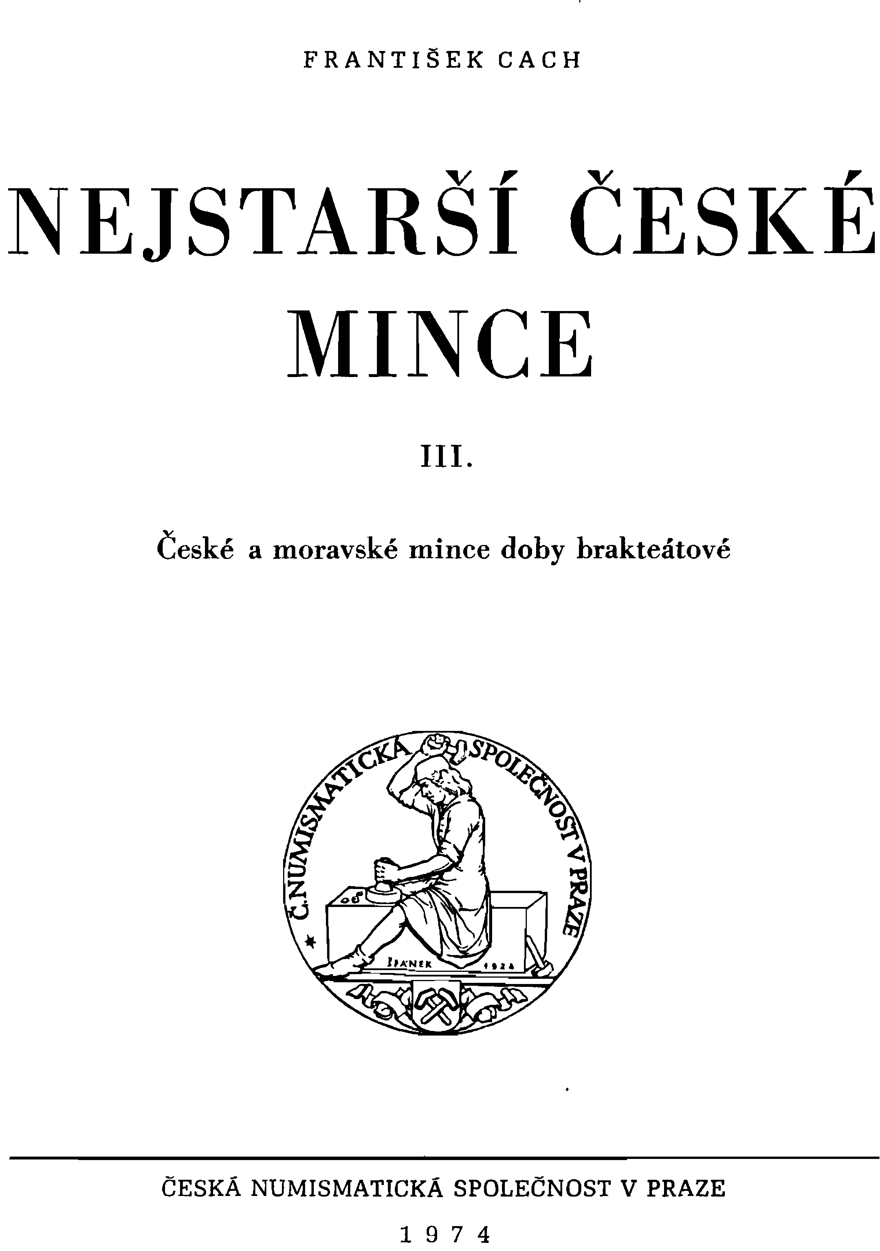 FRANTIŠEK CACH ČESKÉ NEJSTARŠí MINCE III.