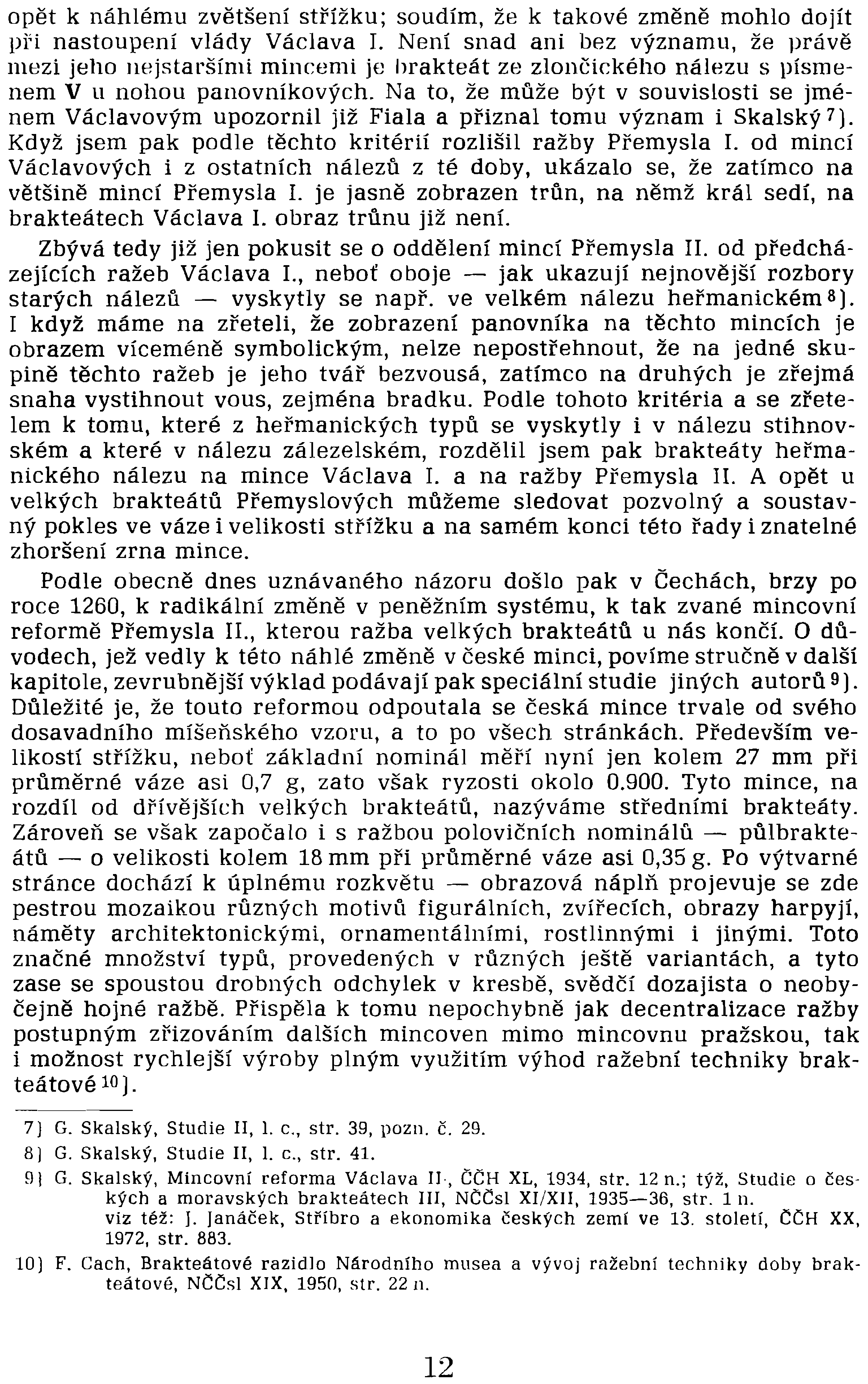 starých nálezů - vyskytly se např. ve velkém nálezu heřmanickém8).