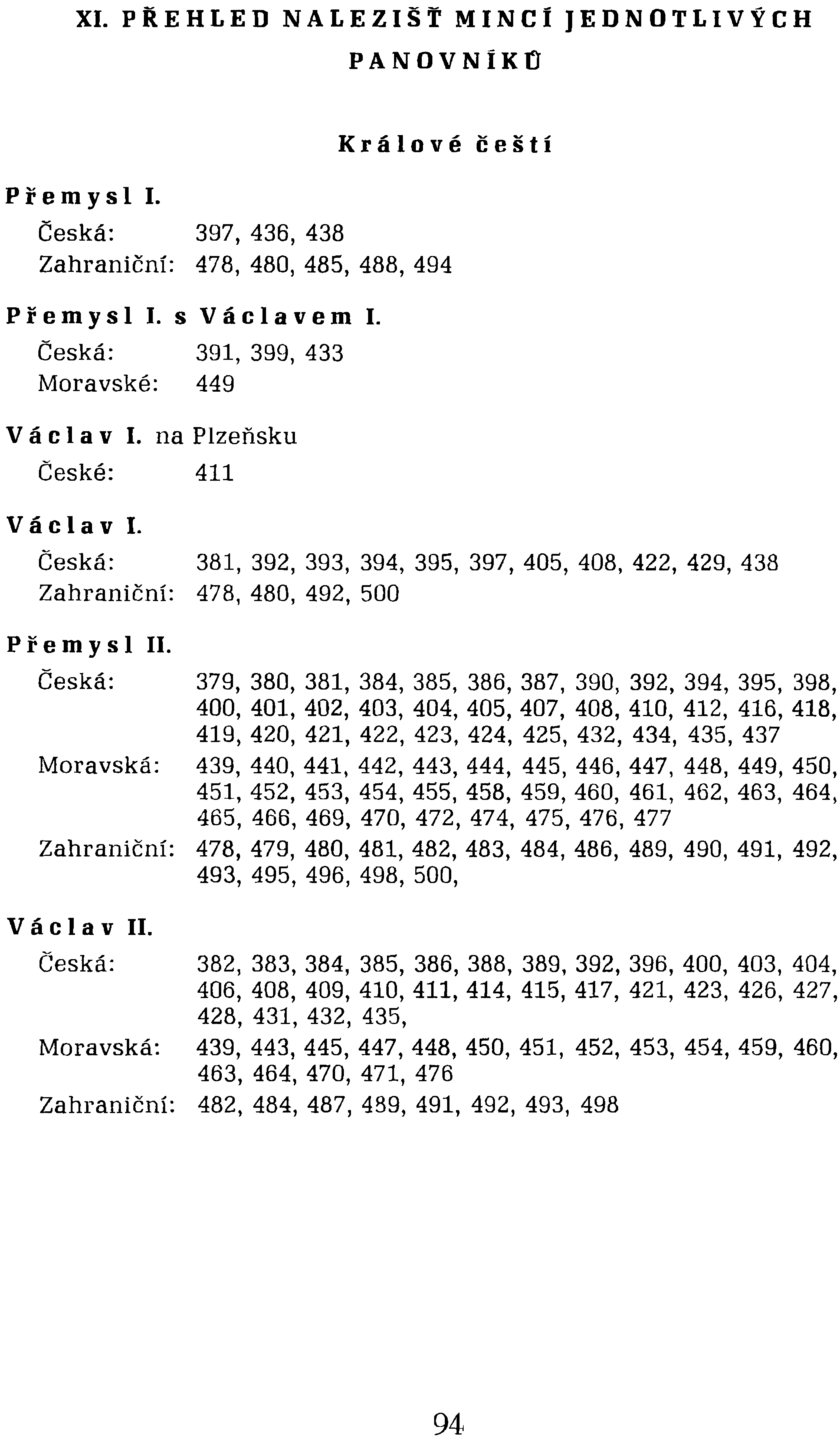 Pře mys I I. s V á c I a v e m I. Česká: 391, 399, 433 Moravské: 449 V á c I a v I. na Plzeňsku České: 411 V á c I a v I.