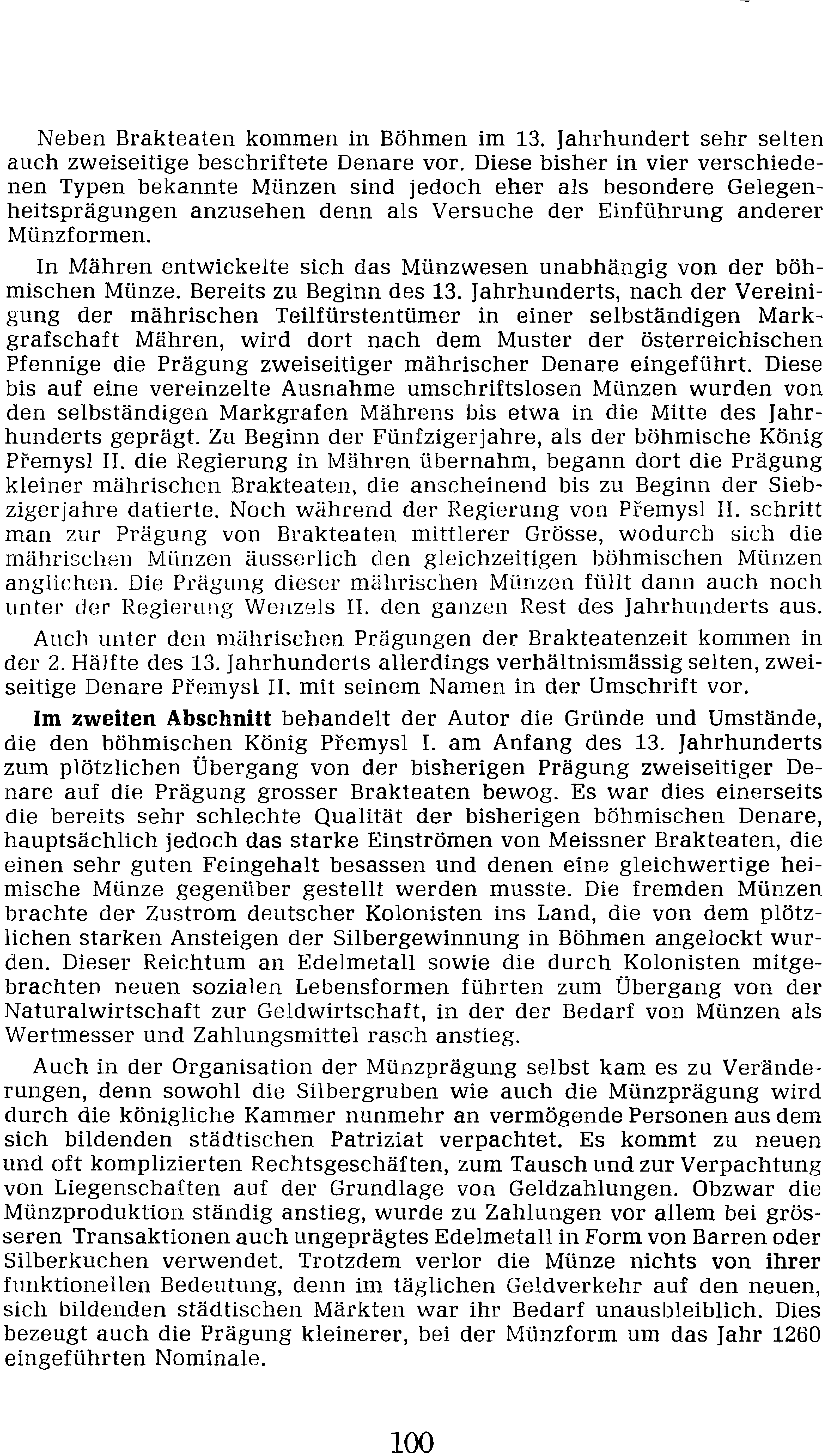 den selbstandígen Markgrafen Mahrens bis etwa in die Mitte des [ahrhunderts gepragt. Zu Beginn der Fiinfzigerjahre, als der bohmísche Kčnig Přemysl II.