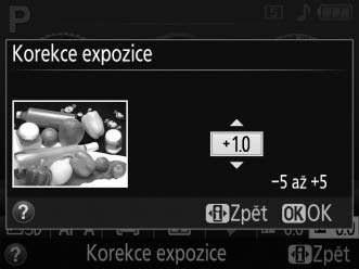 Korekce expozice (pouze režimy P, S, A a %) Korekce expozice se používá k úpravě expozice oproti hodnotě určené fotoaparátem a získání světlejších nebo tmavších snímků.