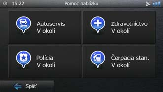 5 Výber pomoci nablízku na obrazovke funkcie Kde som? Môžete rýchlo vyhľadať pomoc nablízku na obrazovke Kde som?. 1. Na obrazovke s mapou ťuknutím na tlačidlo otvorte rýchlu ponuku. 2.