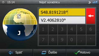 3.1.7 Zadajte súradníc cieľa Cieľ môžete vybrať aj zadaním jeho súradníc. Postupujte nasledovne: 1. Na obrazovke s mapou sa ťuknutím na tlačidlo vrátite do navigačnej ponuky. 2.