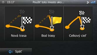 Ťuknutím na tlačidlo naplánujete novú trasu do novovybratej polohy. Predchádzajúci cieľ a body trasy sa odstránia. Ťuknutím na tlačidlo pridáte novovybratú polohu do svojej trasy ako prechodný cieľ.