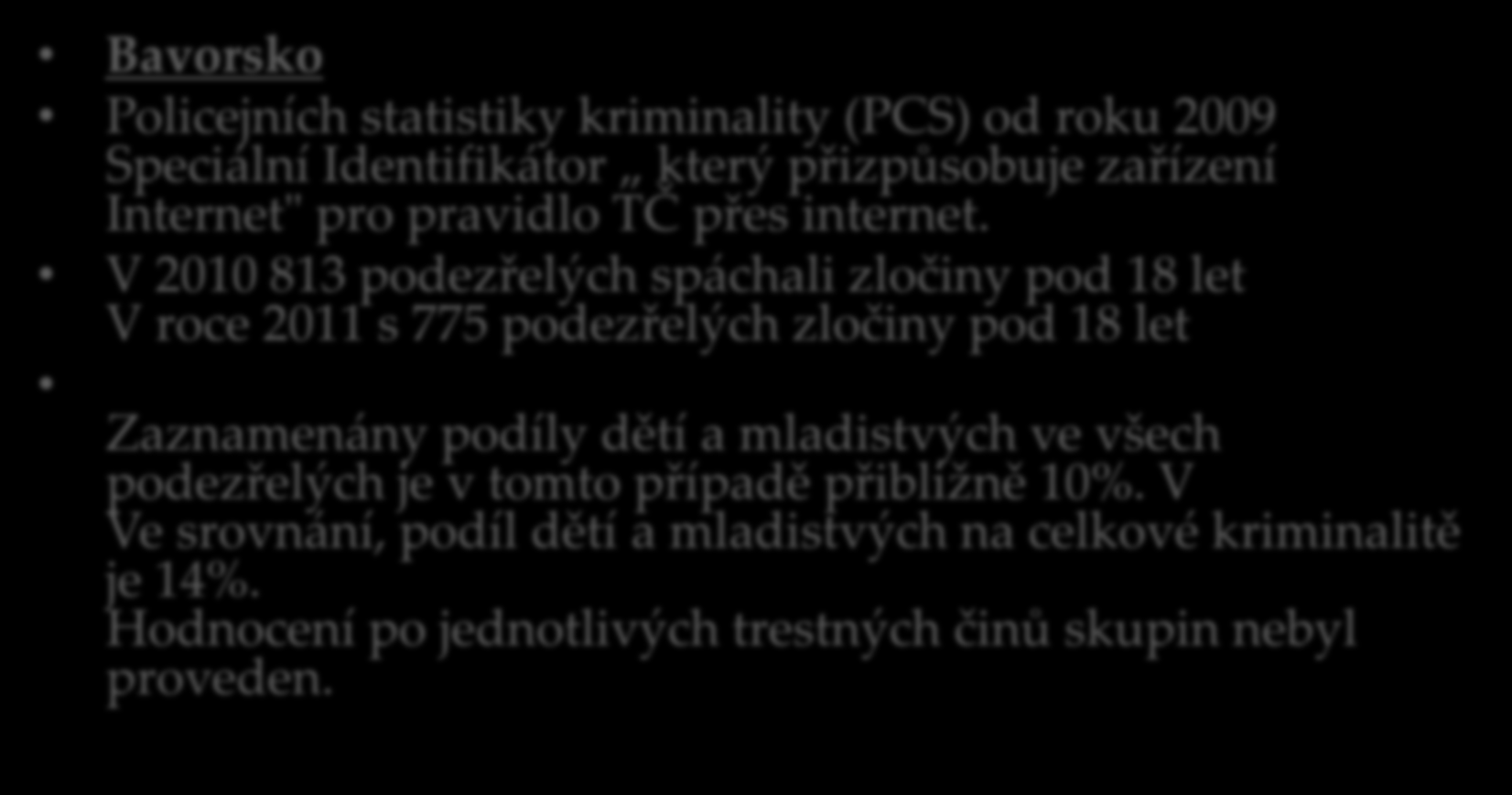 NĚMECKO Bavorsko Policejních statistiky kriminality (PCS) od roku 2009 Speciální Identifikátor který přizpůsobuje zařízení Internet" pro pravidlo TČ přes internet.