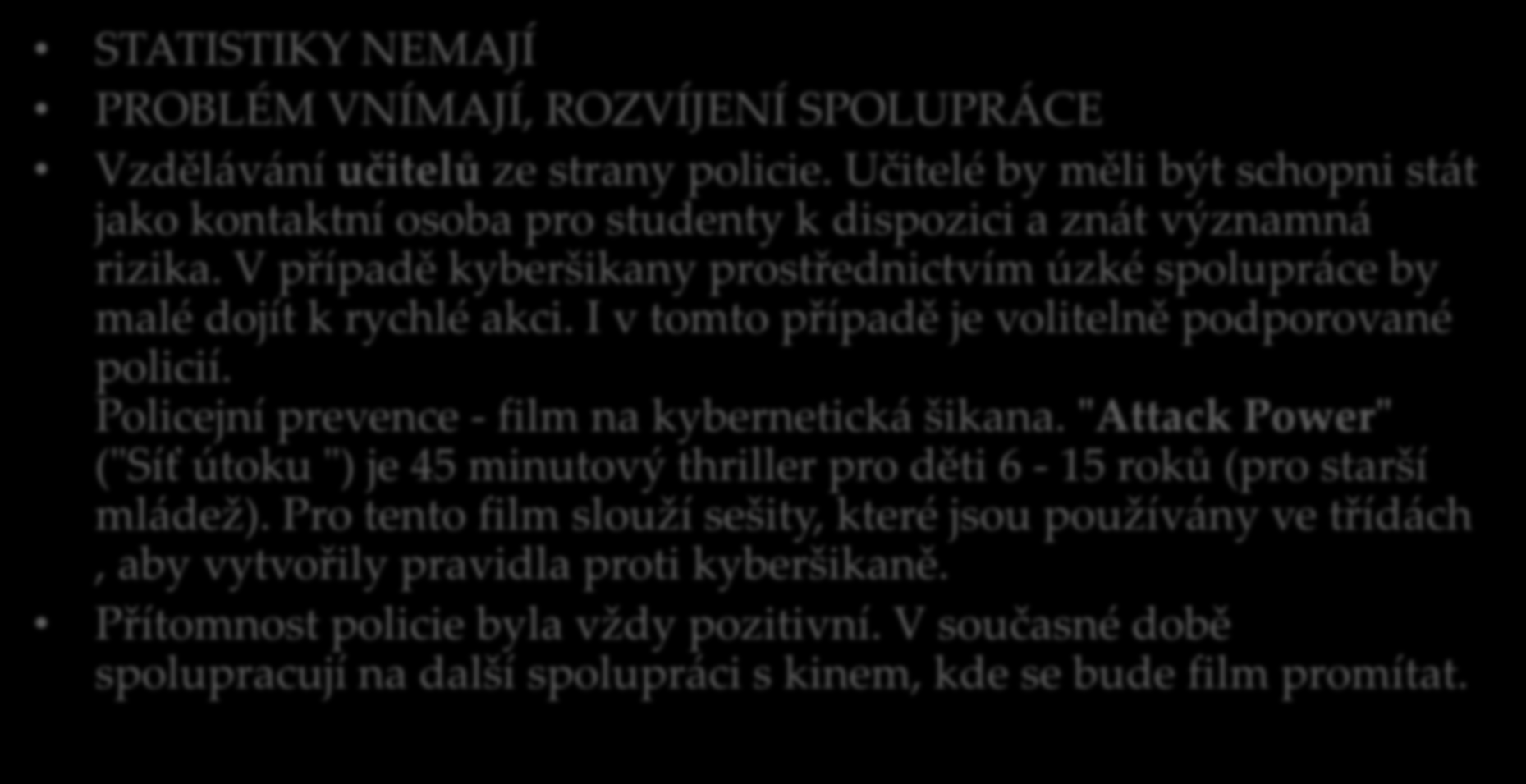 BRÉMY STATISTIKY NEMAJÍ PROBLÉM VNÍMAJÍ, ROZVÍJENÍ SPOLUPRÁCE Vzdělávání učitelů ze strany policie.