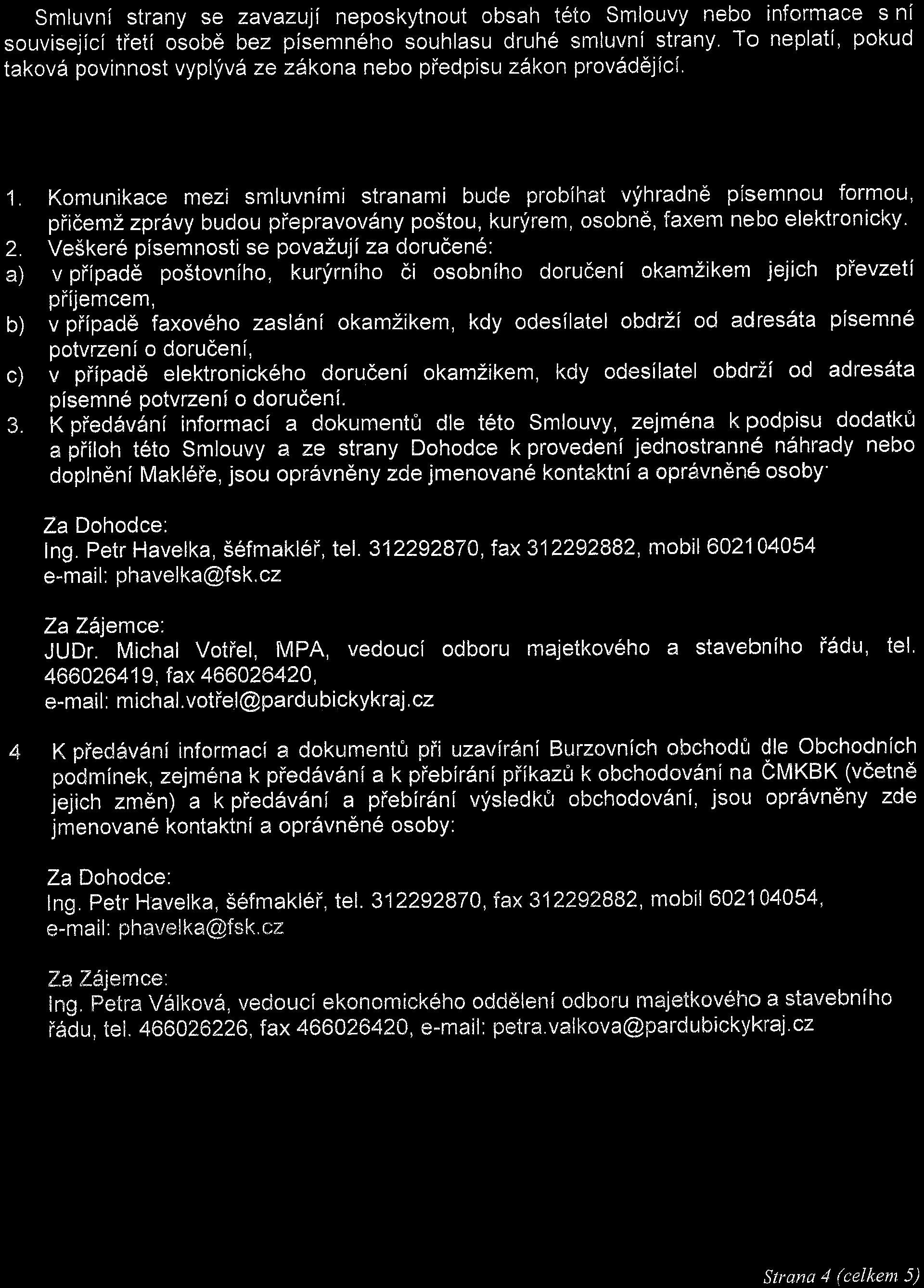 To neplatí, pokud taková povinnost vyplývá ze zákona nebo předpisu zákon provádějící. EX. 1. 2. a) b) C) 3.