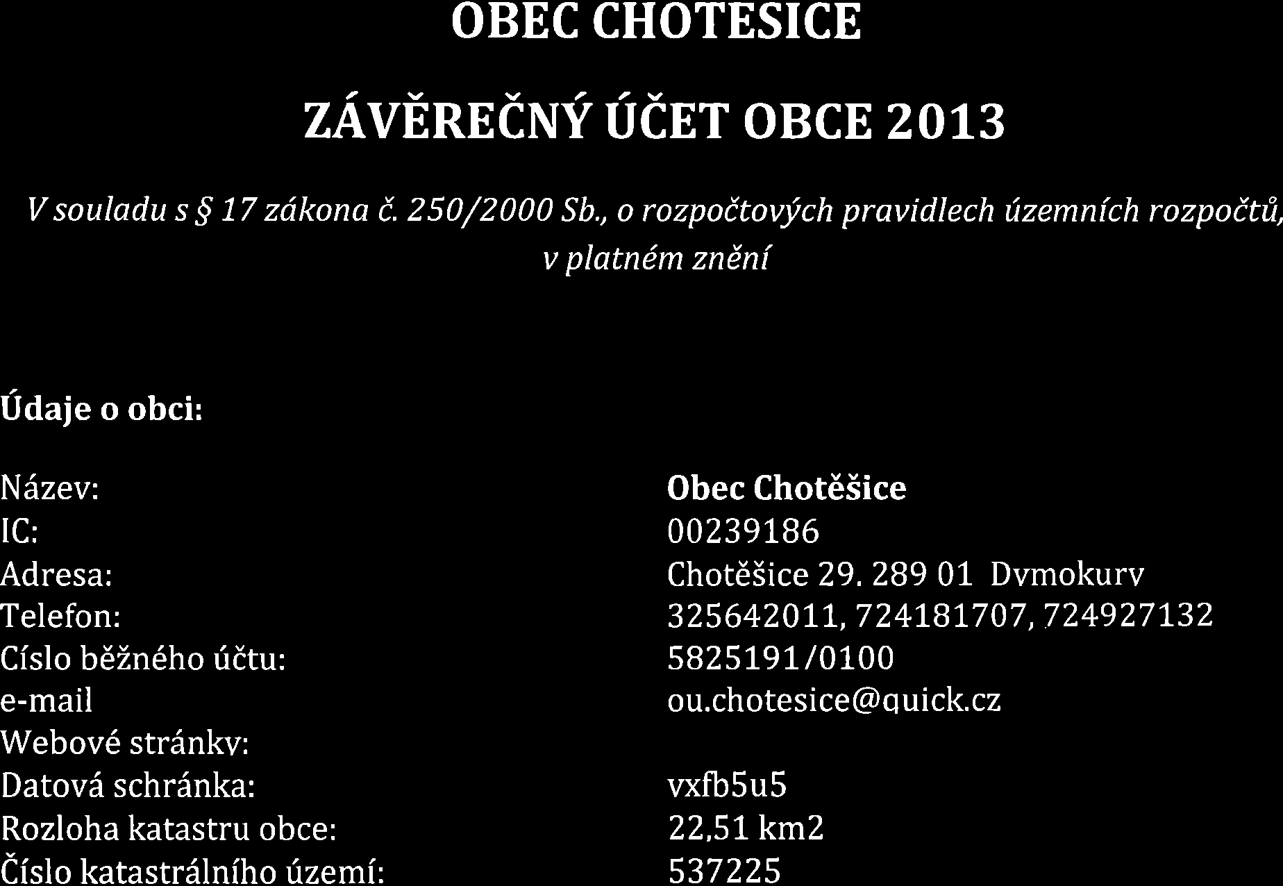OBEC CHOTESICE zavnnecruf ucer obce zolg V souladu s 5 17 zdkona i. 250/2000 Sb.