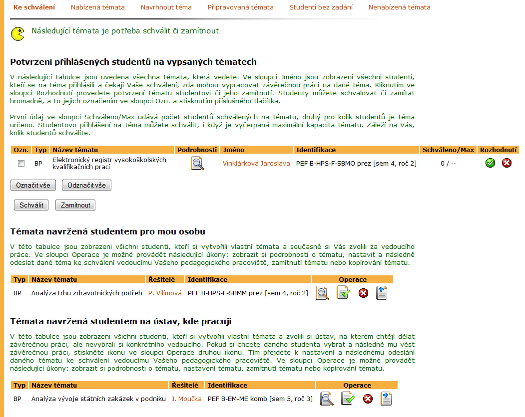 6 ZÁVĚREČNÉ PRÁCE Obrázek 96 Nenabízená témata závěrečných prací Obrázek 97 Témata závěrečných prací ke schválení 148 studentům buď schvalovat či zamítat individuálně