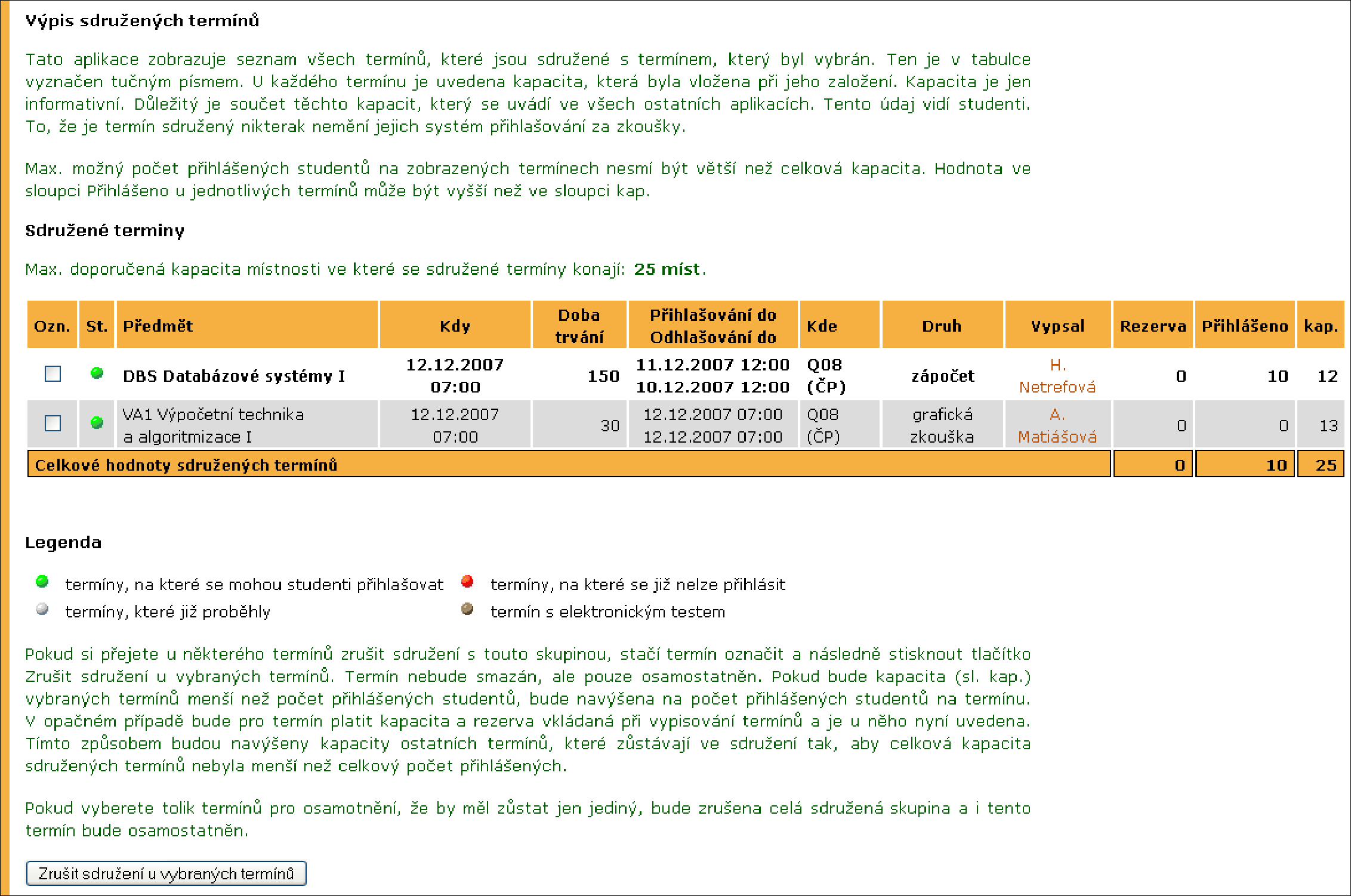 2 ZÁZNAMNÍK UČITELE Sdružené termíny Sdružené termíny jsou takové, které se konají ve stejný časový okamžik na stejném místě. Sdružovat lze termíny vypisované v rámci předmětu.