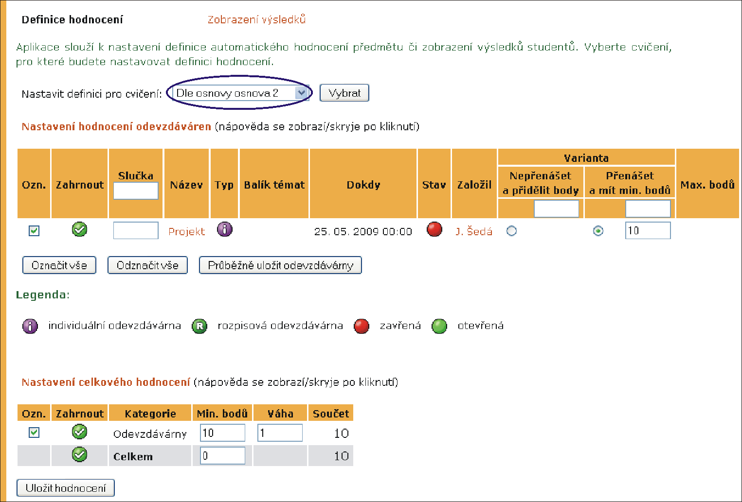 3 AUTOMATICKÉ HODNOCENÍ Obrázek 65 Definice hodnocení pro osnovu samotný přenos bodů a k nim nastaven limit pro splnění; kombinace dosažené úspěšnosti na testu a k ní přidělené body; podle nastavené