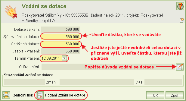 Na formuláři Vzdání se dotace vyplňte: Výše vzdání se dotace Obdržená dotace Termín vrácení: Uveďte předpokládaný termín převodu částky, které se vzdáváte.