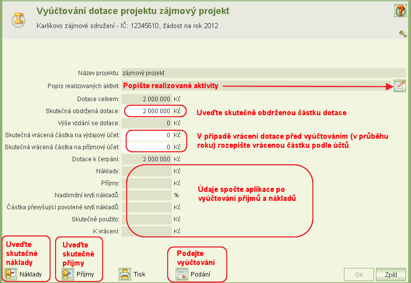 14.2 Vyúčtování dotace projektu Z formuláře detailu Projektu klikněte na tl. Vyúčtování. Otevře se formulář Vyúčtování projektu.