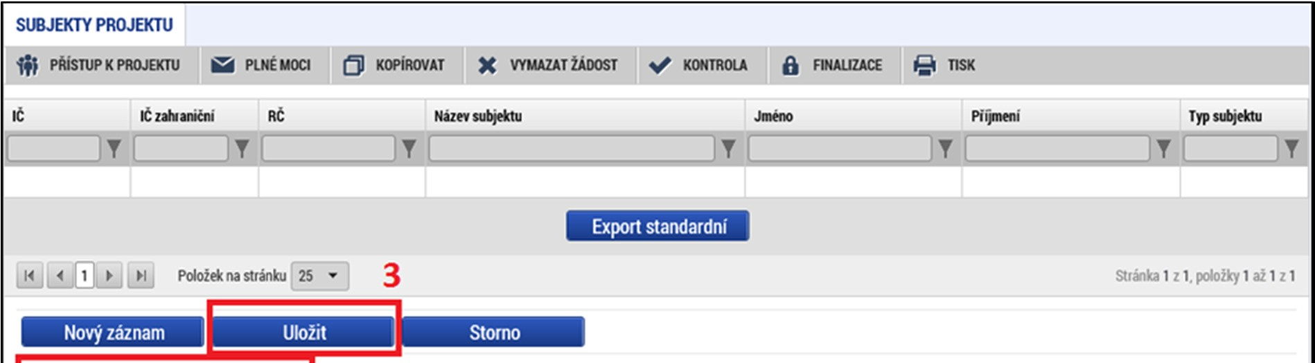 Subjekty projektu Na záložce Subjekty projektu žadatel ze seznamu vybere Typ subjektu, konkrétně pak Žadatel/příjemce. Vyplní Identifikační číslo a klikne na tlačítko Uložit.