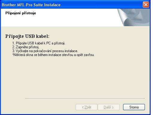 2. krok Instalace ovladačů a programů Windows Windows USB 1 1 Pro uživatelé kabelu rozhraní USB (Operační systém Windows 2000 Professional/XP /XP Professional x64 Edition/Windows Vista ) 1 V případě,