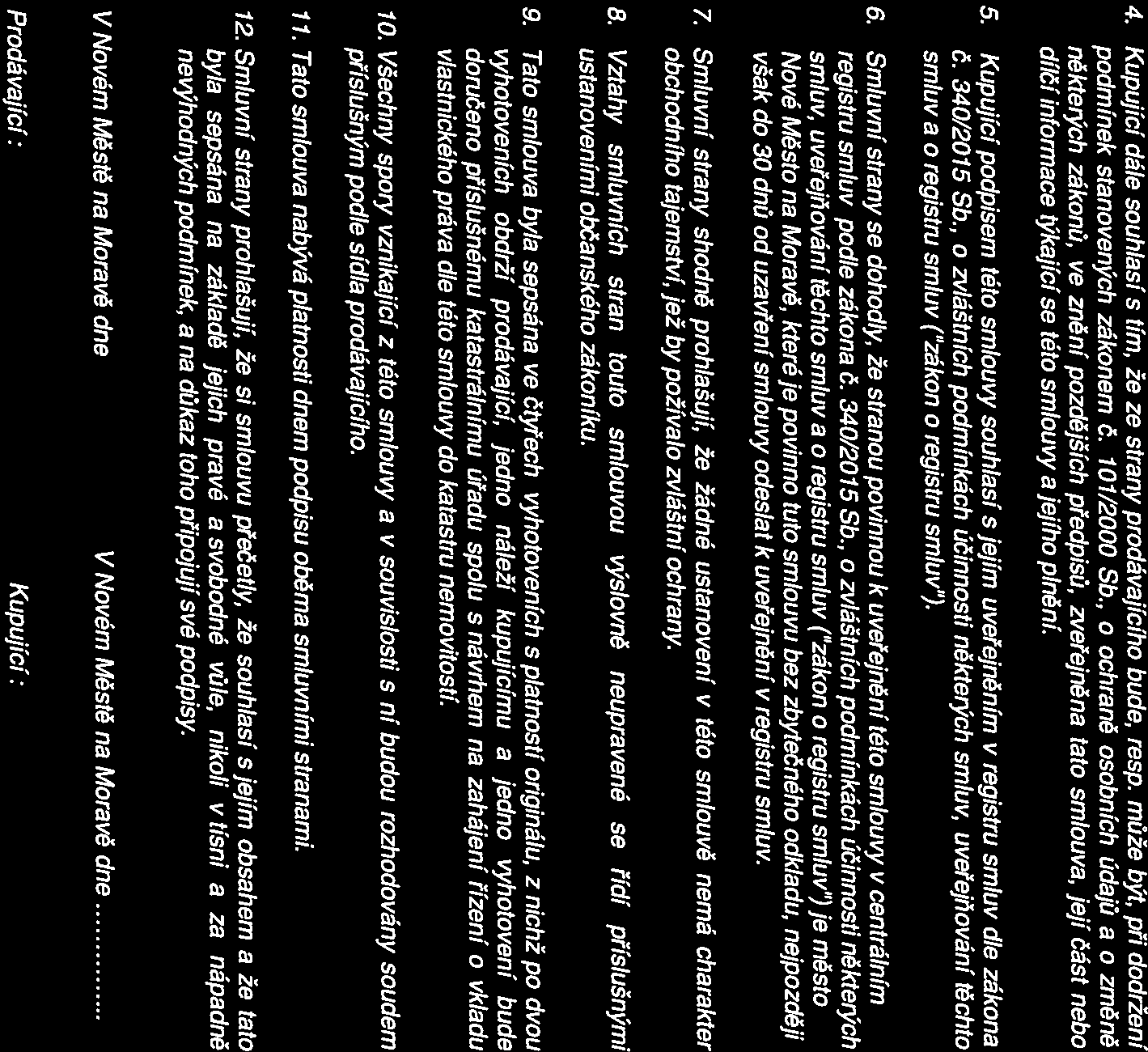 4. Kupující dále souhlasí s tím, že ze strany prodá vajícího bude, resp. může být, při dodržení podmínek stanovených zákonem č. 101/2000 Sb.