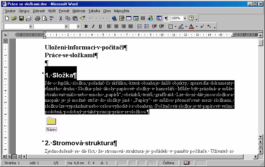 8.3.2 Přesun a kopírování částí textu Výběr textu: Chceme-li text přesouvat, kopírovat, formátovat nebo větší části textu mazat, musíme text nejdříve vybrat.