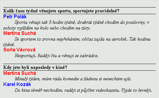 1) Styl Otázka, který bude napsán písmem Times New Roman, velikostí 12 bodů, řezem tučným, zarovnaný vlevo, ohraničený tenkou čárou nahoře a dole.