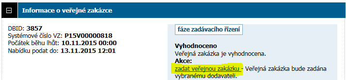 Zadání zakázky 1) Bez zbytečného odkladu po uzavření smlouvy s vybraným dodavatelem, doplňte do E-ZAKu