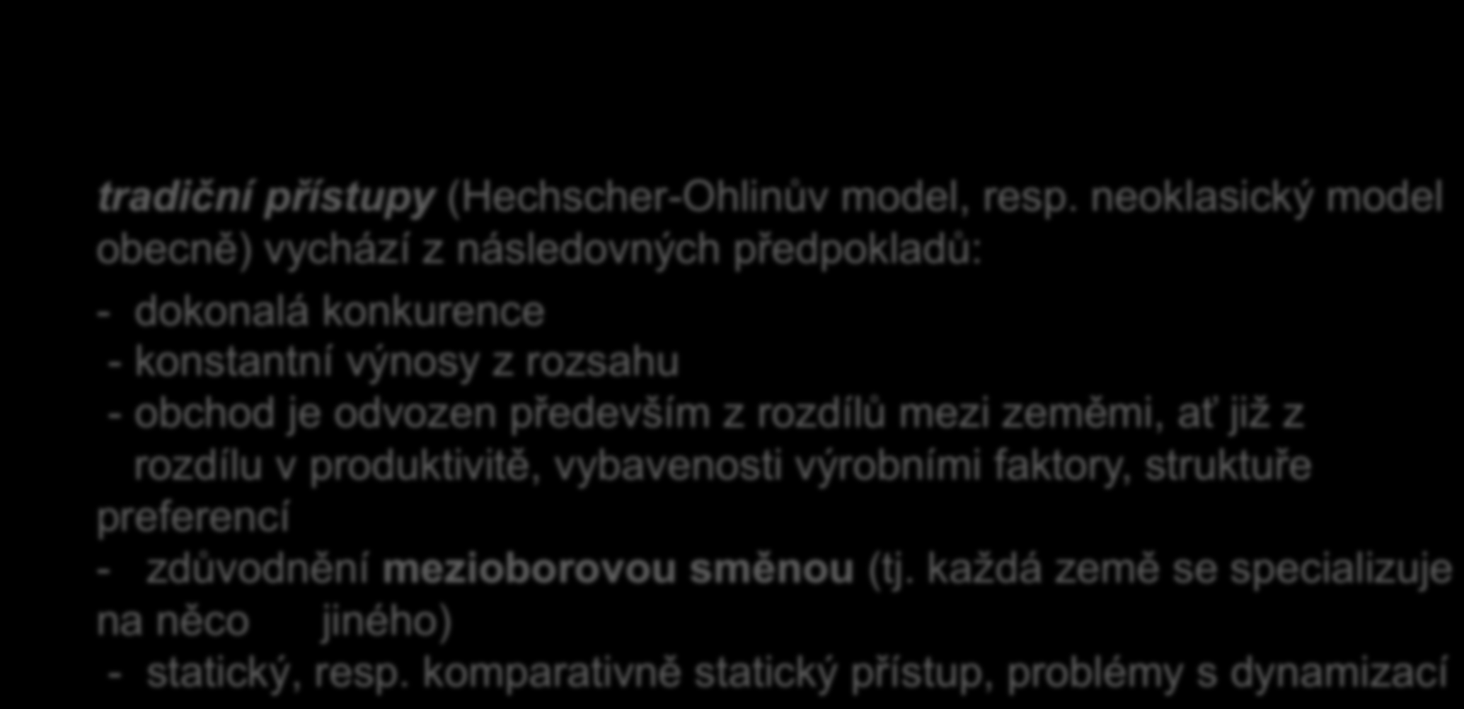 obchod je odvozen především z rozdílů mezi zeměmi, ať již z rozdílu v produktivitě, vybavenosti výrobními faktory,