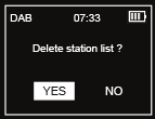 1) V režimu DAB/DAB+ a volbě stanice pomocí SELECT, stiskněte LEFT, na displeji se zobrazí Delete station list?