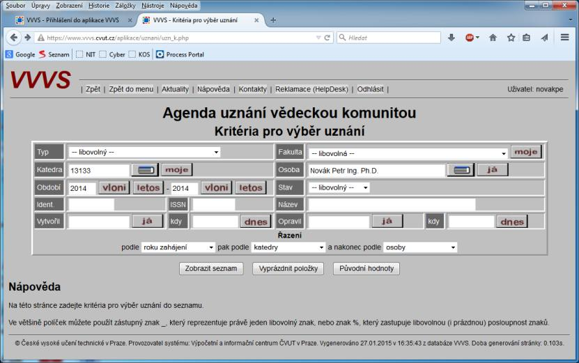 7.1 Kntrla vlženéh cenění - Vybrat: Uznání vědecku kmunitu (pužívají jen některé fakulty) - Vybrat Prhlížení a pravy - Zadat plžky pr hledání: Katedra = mje, sba = já, bdbí rky - Zbrazit seznam, bude