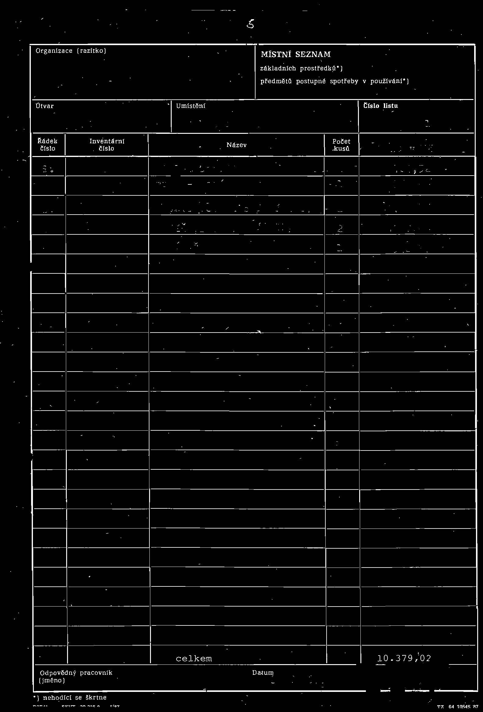 , Organl:zace ( razltko) M!STNí SEZNAM základnkh prostředk ) předmět O postupné spotřeby v použ1vánj ) útvar Umlstěn! Ctslo listu Rádek t, _, nventárn( \ Název _, Počet Č(S!