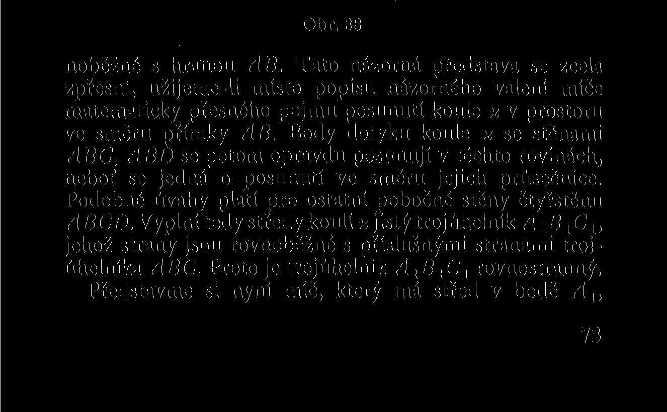 vzdálenost g, a že středy kouli vyplní jistý trojúhelník (obr. 38) ležící v rovině g a uvnitř čtyřstěnu ABCD. Narazí-li míč např.