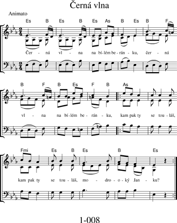 ? 2. [:Já se toulám na dalekou cestu,:] [:budu sobě hledat:] bohatou nevěstu. 3. [:Já se toulám okolo mynáře,:] [:ten má hezkou dceru,:] on nám ji ukáže. 4.