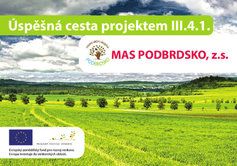 MAS PODBRDSKO, z.s. ÚSPĚŠNĚ DOKONČILA PRVNÍ PROJEKT Projekt Podpora území Podbrdska z opatření III.4.1 byl započat 11.2.2013.