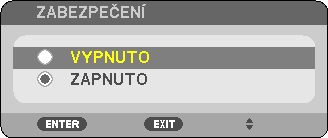 3. Praktické funkce Pro vypnutí funkce ZABEZPEČENÍ: 1. Stiskněte tlačítko MENU. Zobrazí se nabídka. 2. Zvolte možnost [NASTAV.] [INSTALACE] [ZABEZPEČENÍ] a stiskněte tlačítko ENTER.