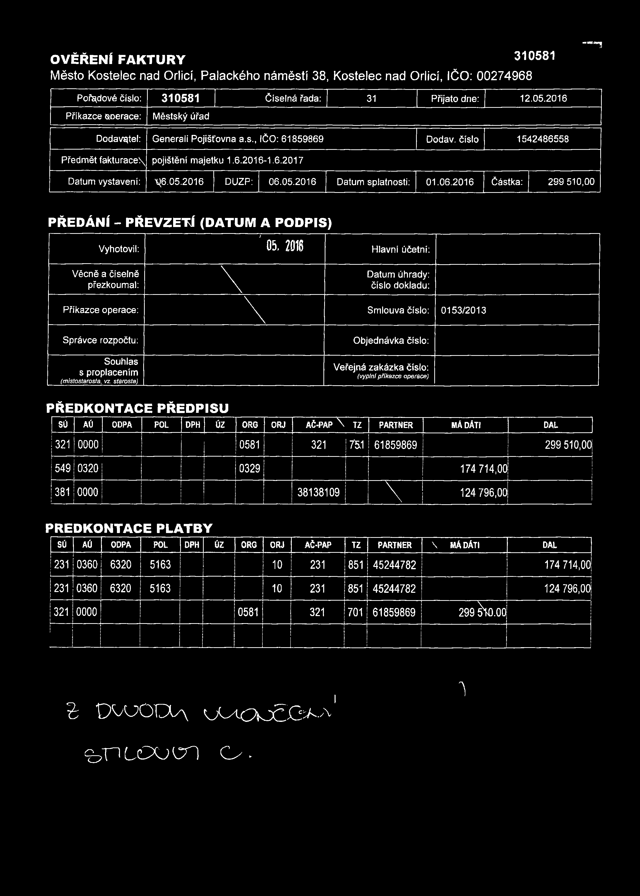 05.2016 Datum splatnosti: 01.06.2016 Částka: 299 510,00 PŘEDÁNÍ - PŘEVZETÍ (DATUM A PODPIS) Vyhotovil: ' 05.