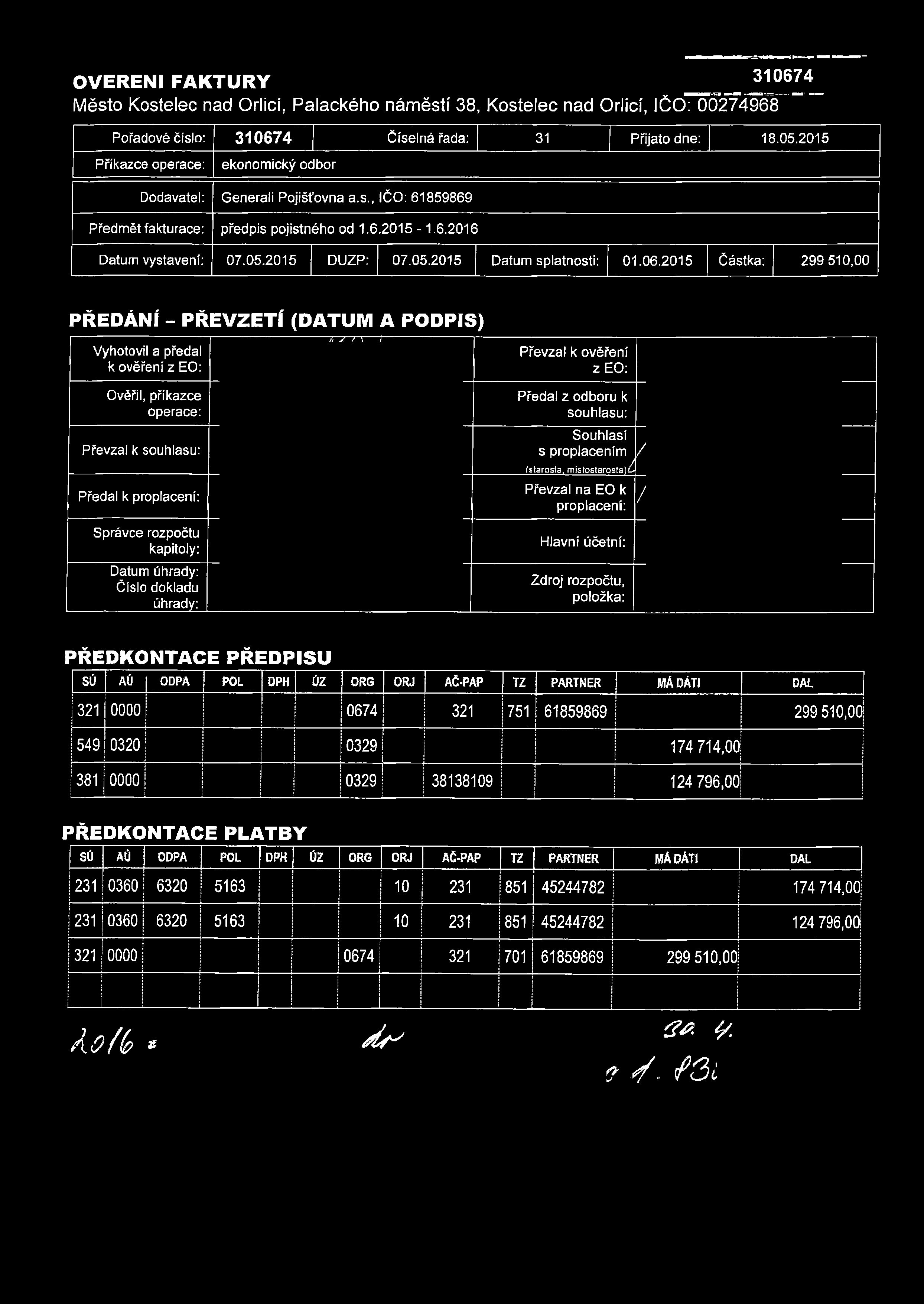 06.2015 Částka: 299 510,00 PŘEDÁNÍ - PŘEVZETÍ (DATUM A PODPIS) tr J / \ J Vyhotovil a předal k ověření z EO; Ověřil, příkazce operace: Převzal k souhlasu: Předal k proplacení: Správce rozpočtu