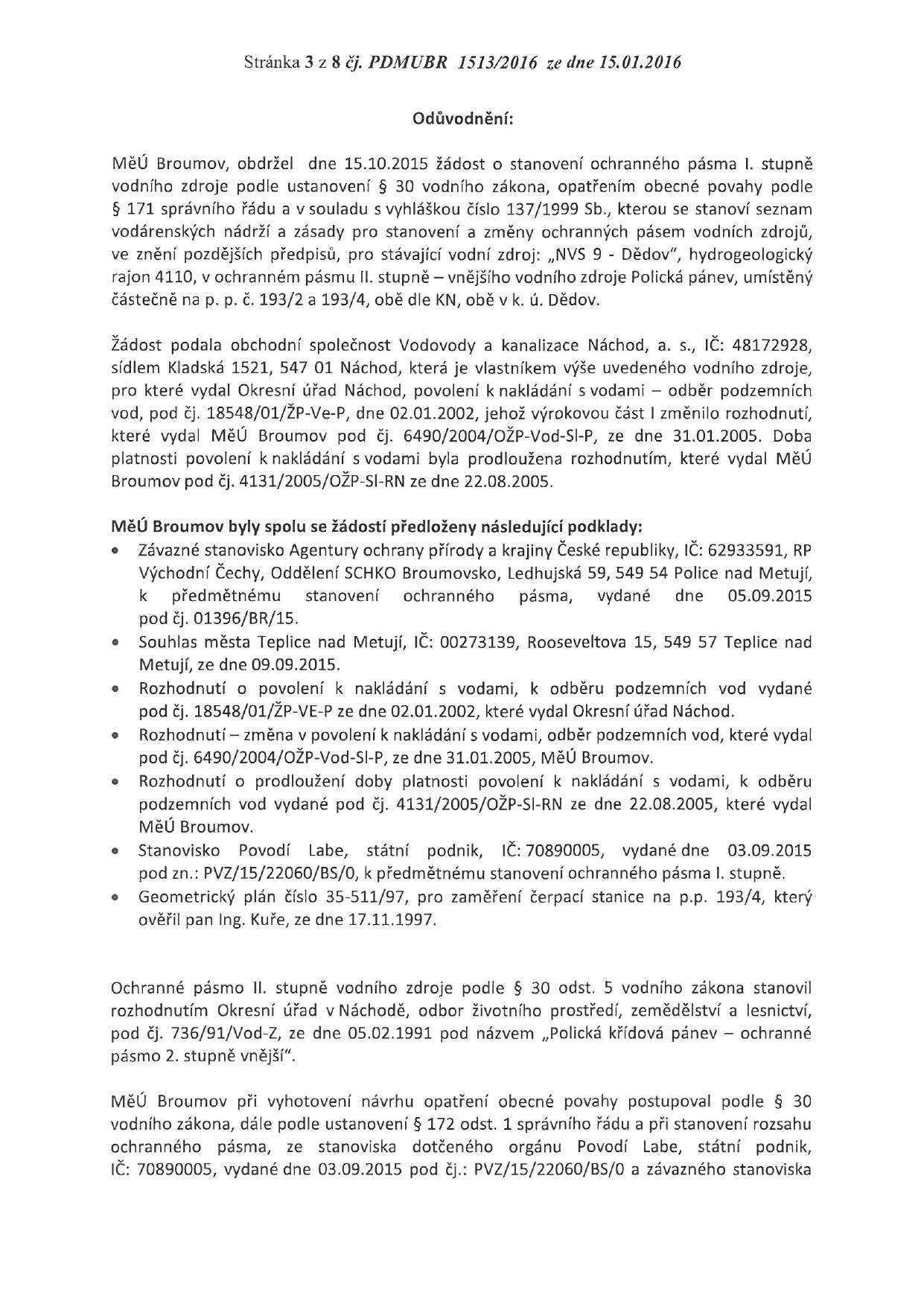 Stránka 3 z 8 čj. PDMUBR 1513/2016 ze dne 15.01.2016 Odůvodnění: MěÚ Broumov, obdržel dne 15.10.2015 žádost o stanovení ochranného pásma I.