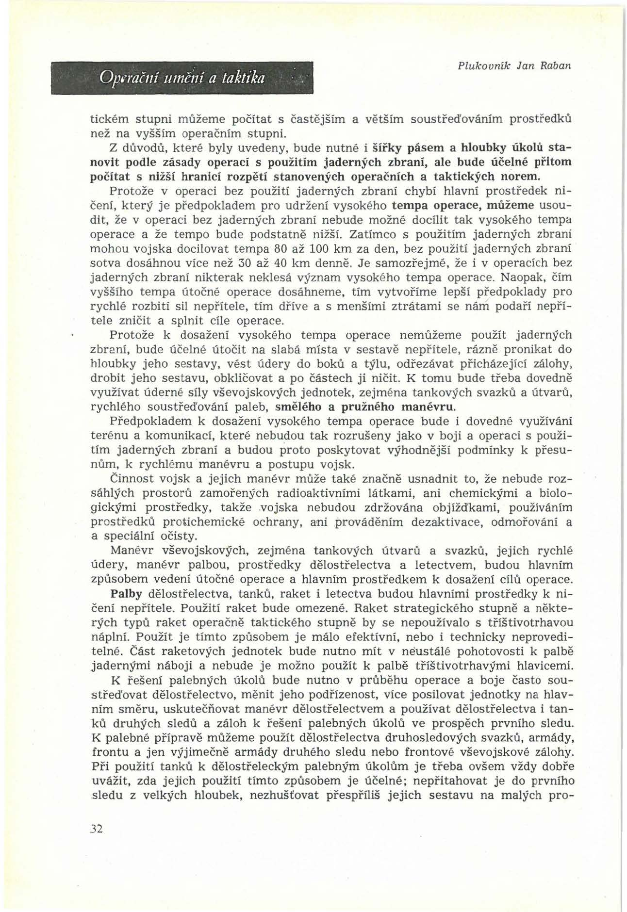 Opn ač11í umční a taktika. Plukovník Jan Raban tickěm stupni muzeme počítat s častějším a větším soustřeďováním prostředků než na vyšším operačním stupni.