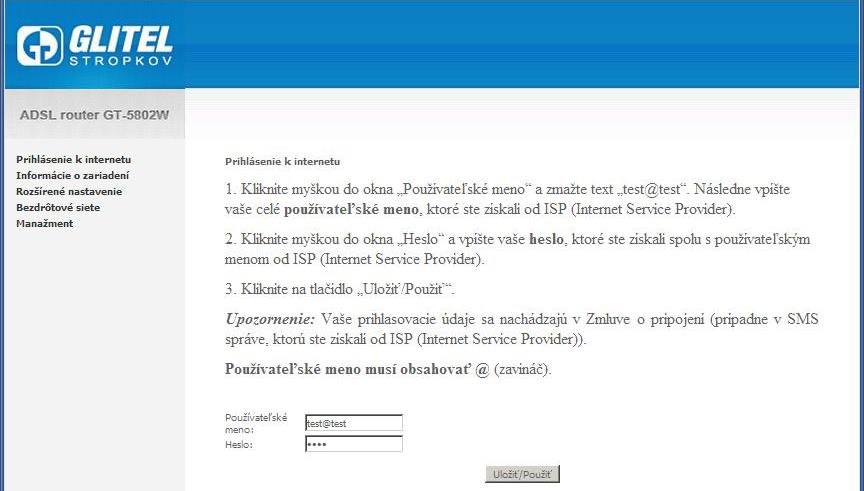 Kliknite myškou do označeného okna a zmažte text test@test. Následne vpíšte vaše celé užívateľské meno, ktoré ste získali od ISP (Internet Service Provider).