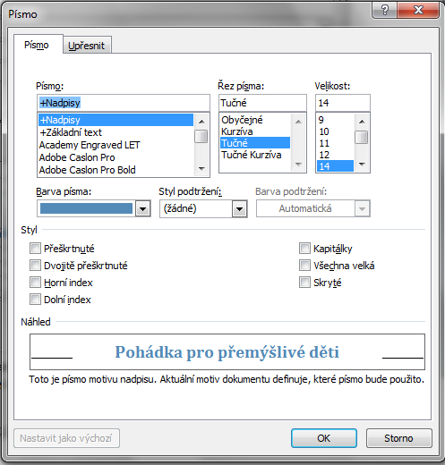 Vlastní styl Formát>Písmo nastavení shodné s