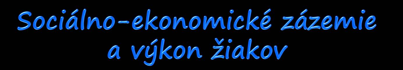 6 Vplyv sociálnoekonomického zázemia je štatisticky nad priemerom OECD Nadpriemerný výkon žiaka v matematike Nadpriemerný vplyv socioekonomického zázemia Vplyv sociálnoekonomického zázemia