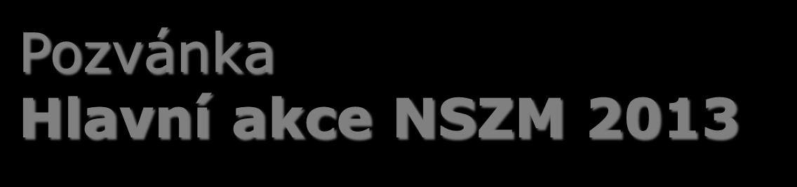 Pozvánka Hlavní akce NSZM 2013